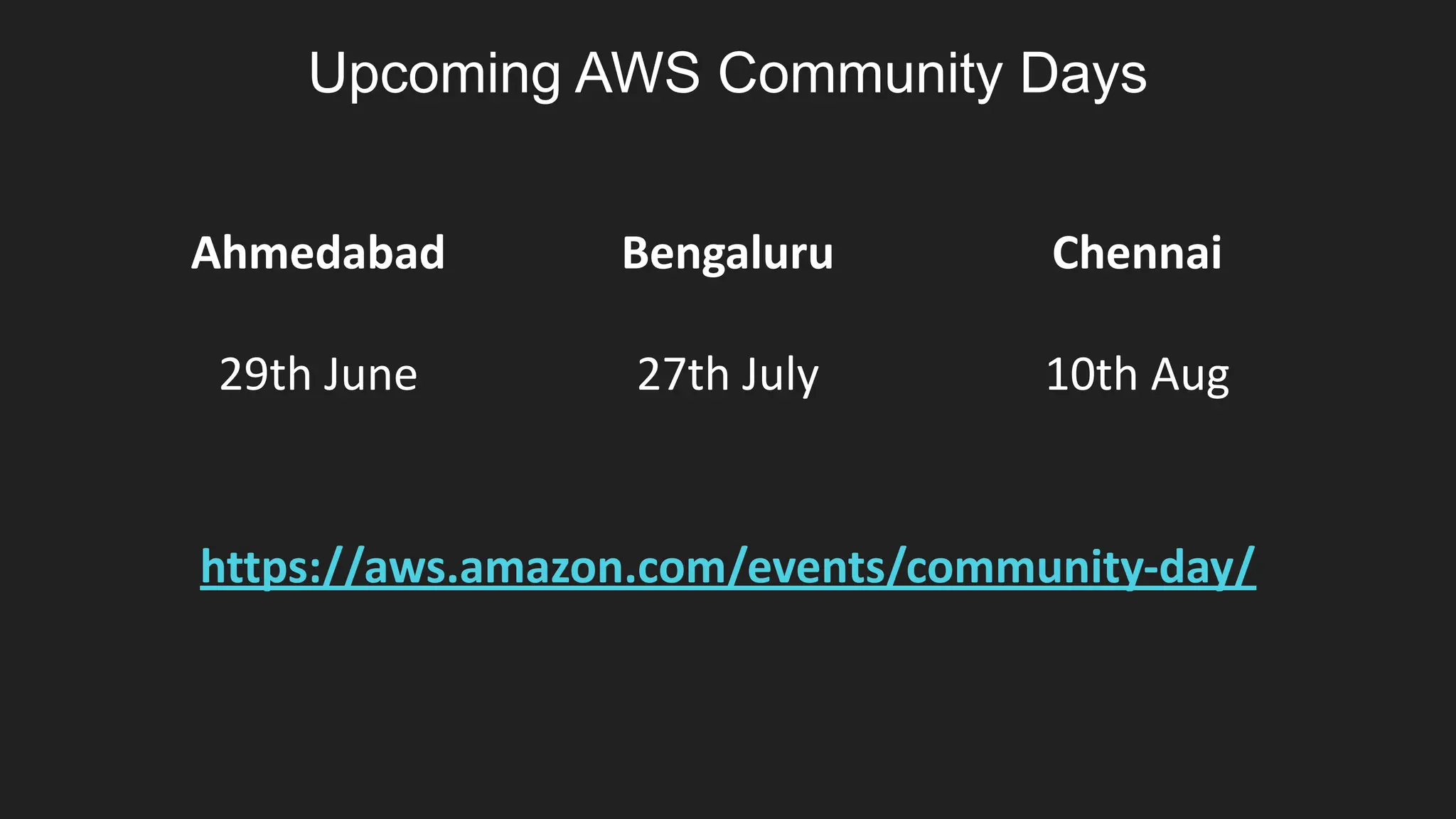 Upcoming AWS Community Days
Ahmedabad
29th June
Bengaluru
27th July
Chennai
10th Aug
https://aws.amazon.com/events/community-day/
 