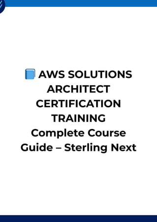 AWS Solutions Architect Certification Training Guide – Sterling Next.pdf