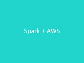 Spark + AWS
 