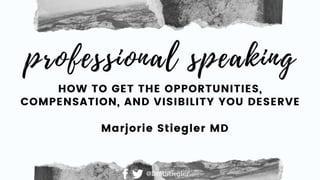 The truth about
professional
speaking:
7 things most doctors get wrong
@DrMStiegler
 