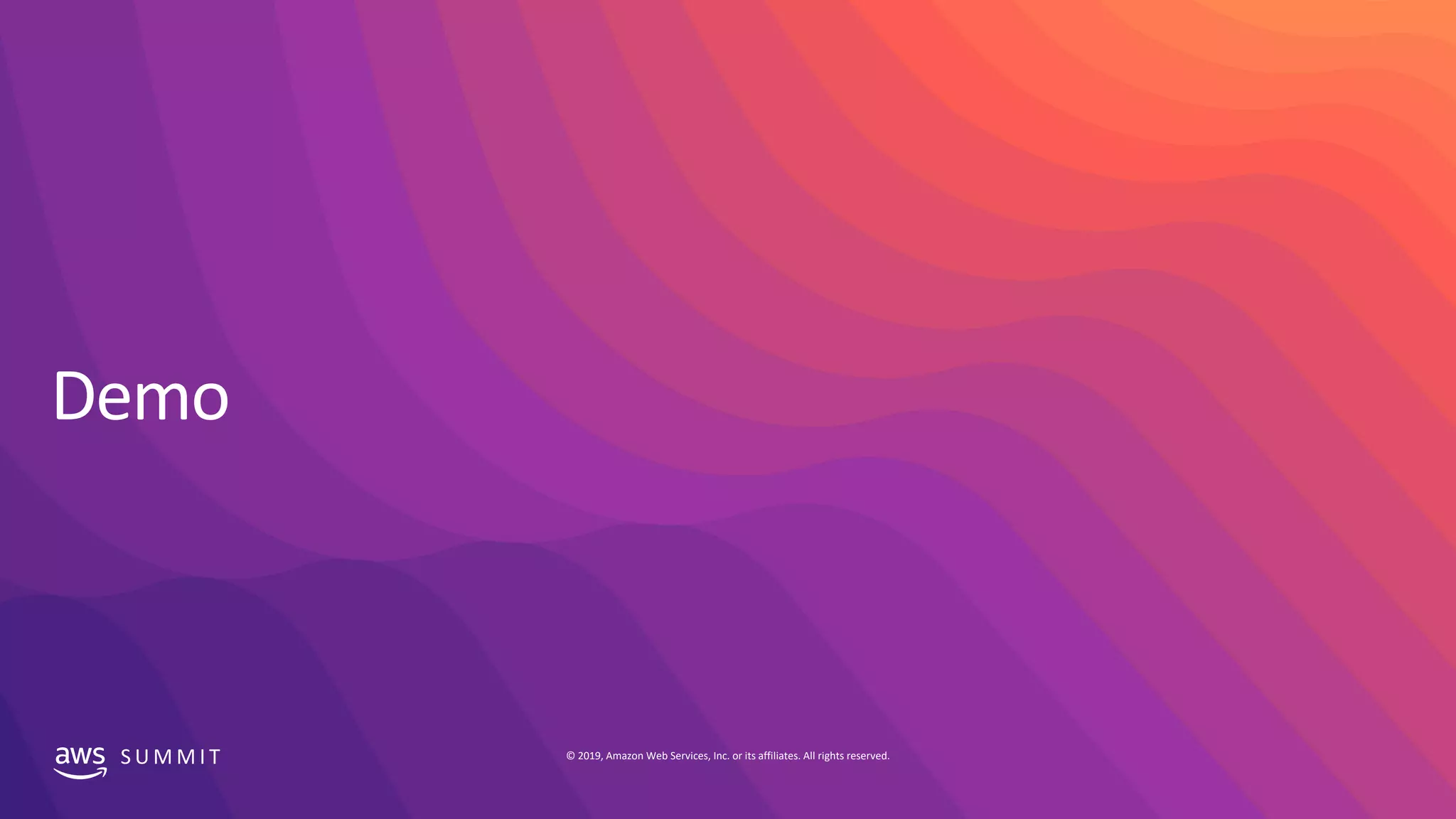 S U M M I T © 2019, Amazon Web Services, Inc. or its affiliates. All rights reserved.
 