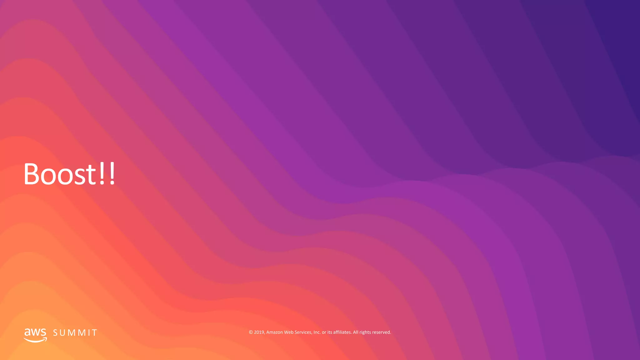 S U M M I T © 2019, Amazon Web Services, Inc. or its affiliates. All rights reserved.
 