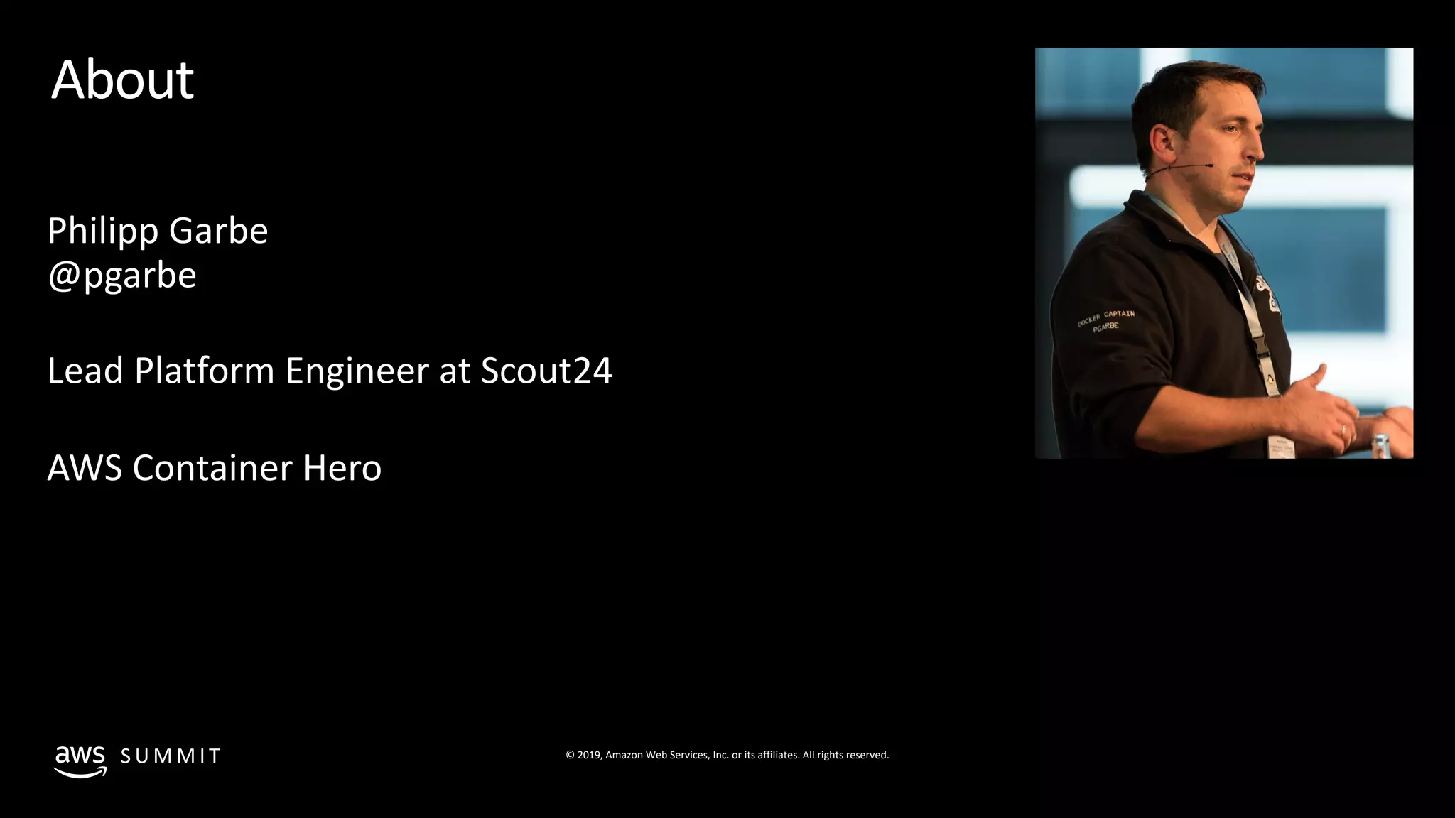 © 2019, Amazon Web Services, Inc. or its affiliates. All rights reserved.S U M M I T
About
Philipp Garbe
@pgarbe
Lead Platform Engineer at Scout24
AWS Container Hero
 