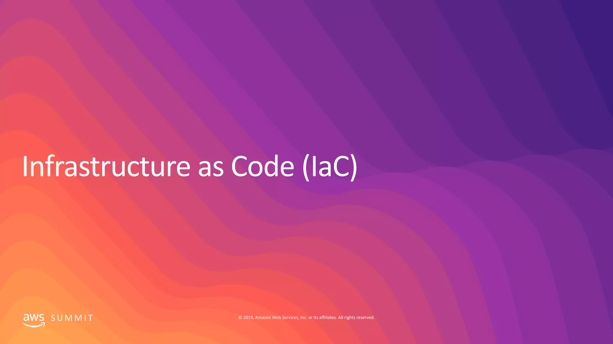 S U M M I T © 2019, Amazon Web Services, Inc. or its affiliates. All rights reserved.
 