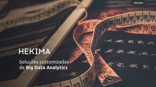 Soluções customizadas
de Big Data Analytics
 