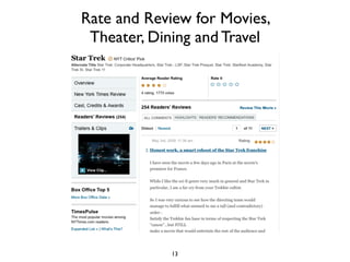 Rate and Review for Movies,
 Theater, Dining and Travel




            13
 