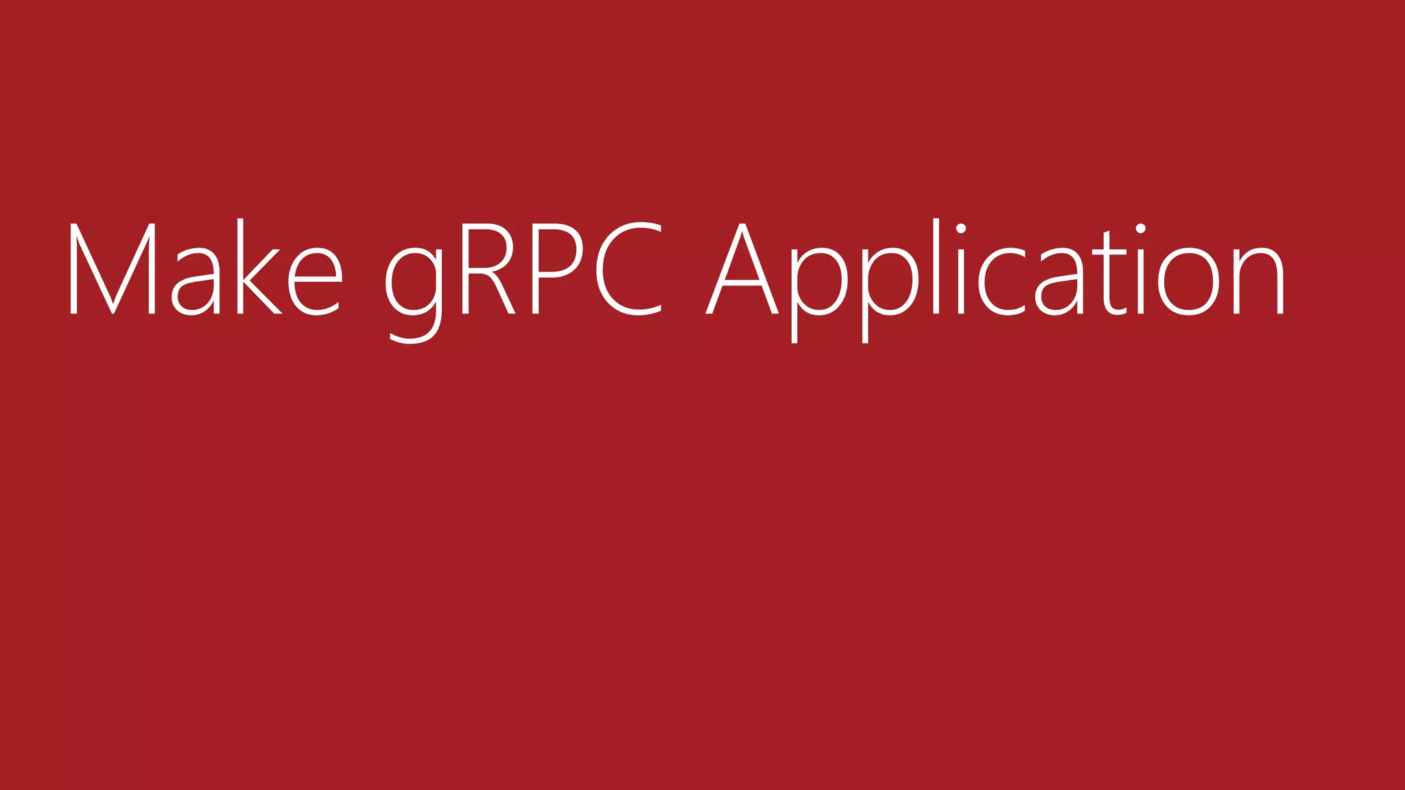 Make gRPC Application
 