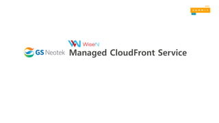Managed CloudFront Service
 