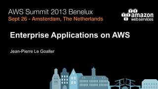 Enterprise Applications on AWS
Jean-Pierre Le Goaller
 