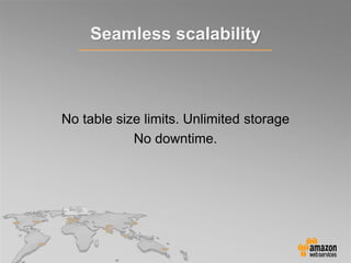 No table size limits. Unlimited storage
No downtime.
Seamless scalability
 