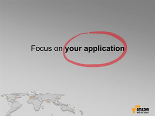 Focus on your application
 