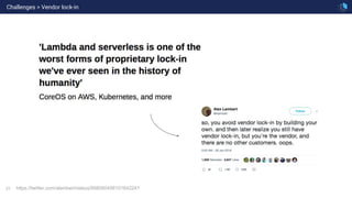 37 https://twitter.com/alambert/status/958050456101642241
Challenges > Vendor lock-in
 