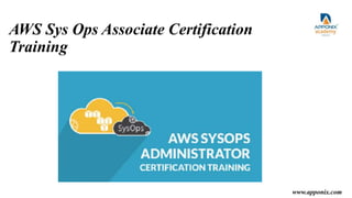 AWS Sys Ops Associate Certification
Training
www.apponix.com
 