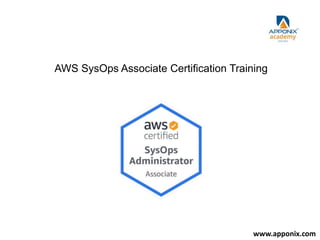 AWS SysOps Associate Certification Training
www.apponix.com
 