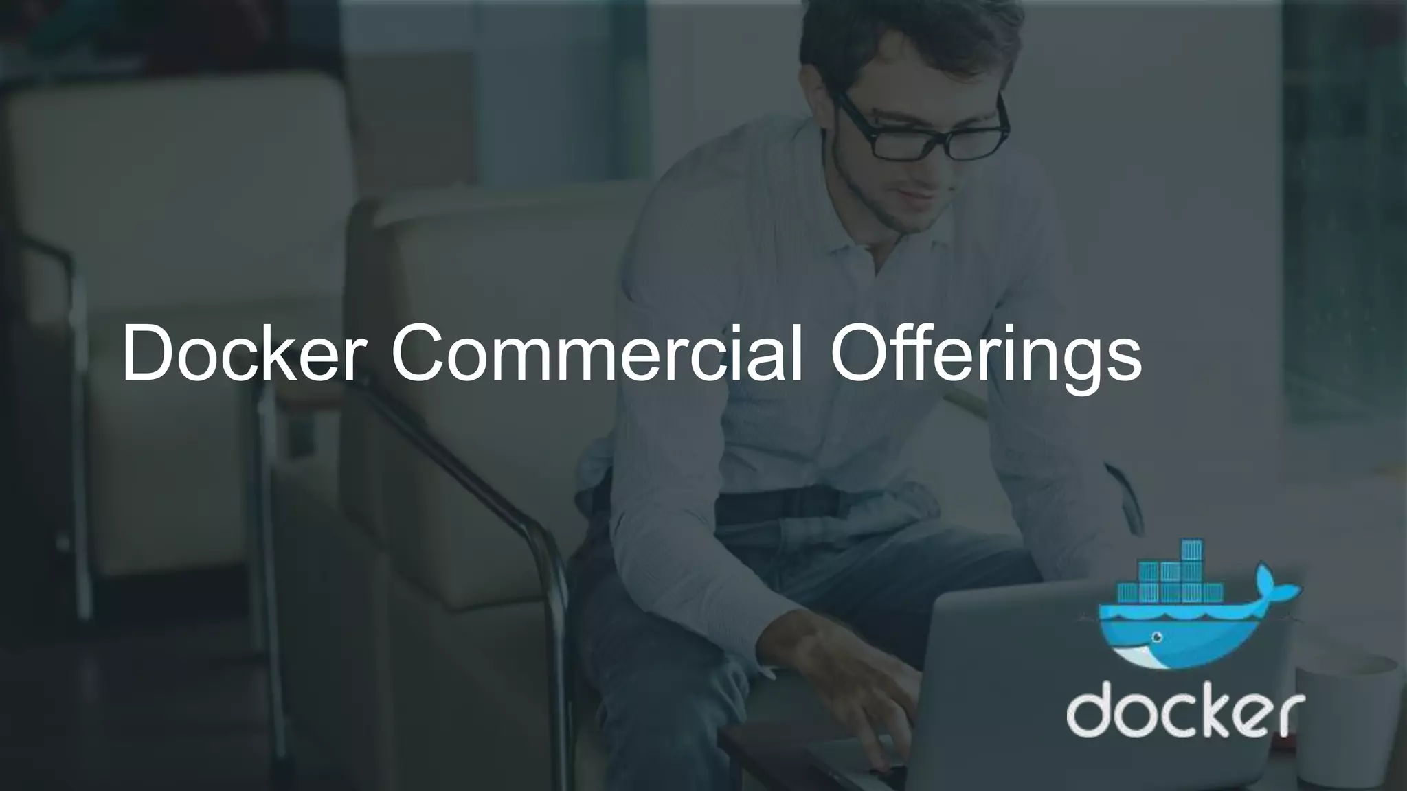 Docker Commercial Offerings
 