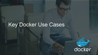 Key Docker Use Cases
 