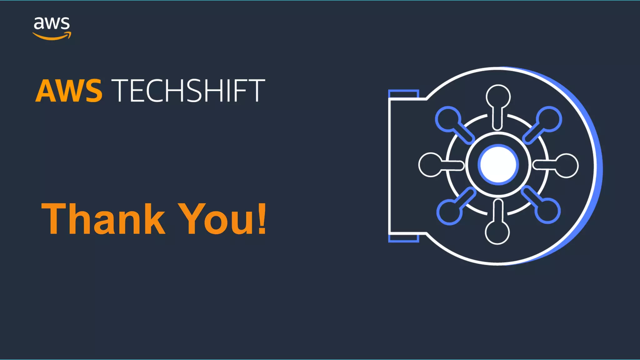 © 2019, Amazon Web Services, Inc. or its Affiliates. All rights reserved. Amazon Confidential and Trademark© 2019, Amazon Web Services, Inc. or its Affiliates. All rights reserved. Amazon Confidential and Trademark
Thank You!
 