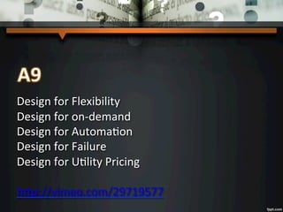  
	
  
	
  
	
  
Design	
  for	
  Flexibility	
  
Design	
  for	
  on-­‐demand	
  
Design	
  for	
  AutomaBon	
  
Design	
...