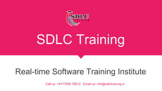 SDLC Training
Real-time Software Training Institute
Call us: +9177606 78612 Email us: info@sdlctraining.in
 