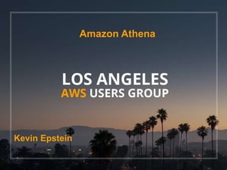Amazon Athena
Kevin Epstein
 