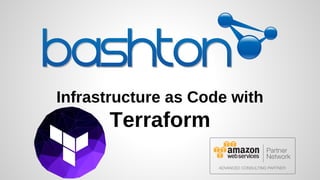 Infrastructure as Code with
Terraform
 