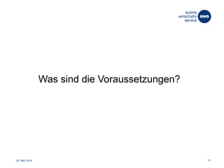 26. März 2014 13
Was sind die Voraussetzungen?
 