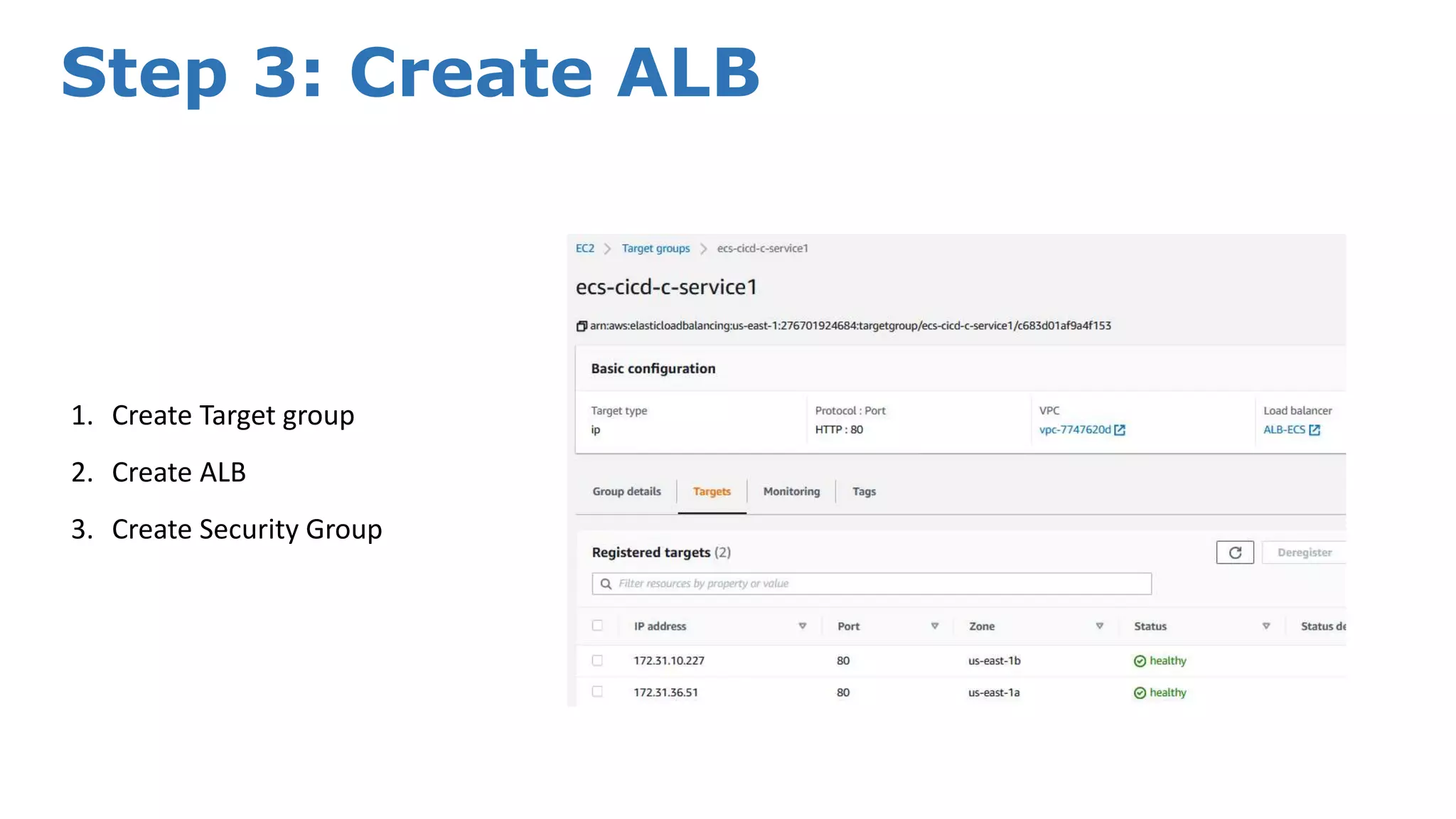 Step 3: Create ALB 1. Create Target group 2. Create ALB 3. Create Security Group 