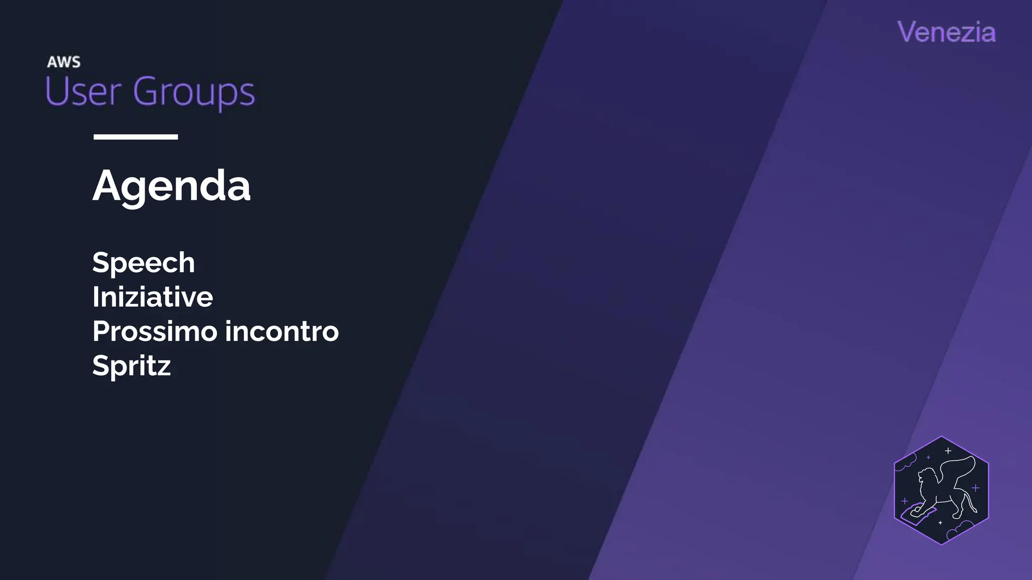 Agenda
Speech
Iniziative
Prossimo incontro
Spritz
 