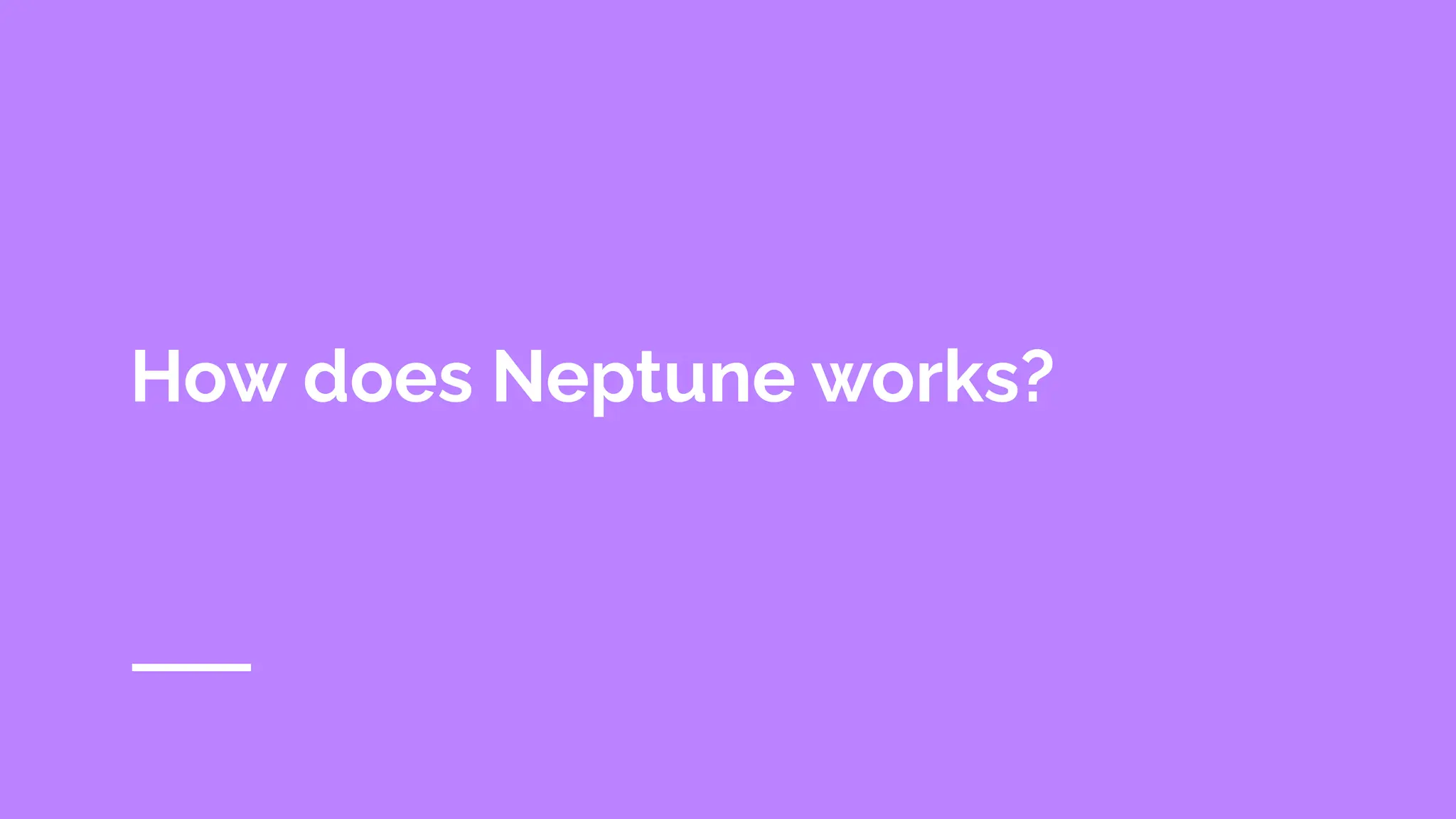How does Neptune works?
 