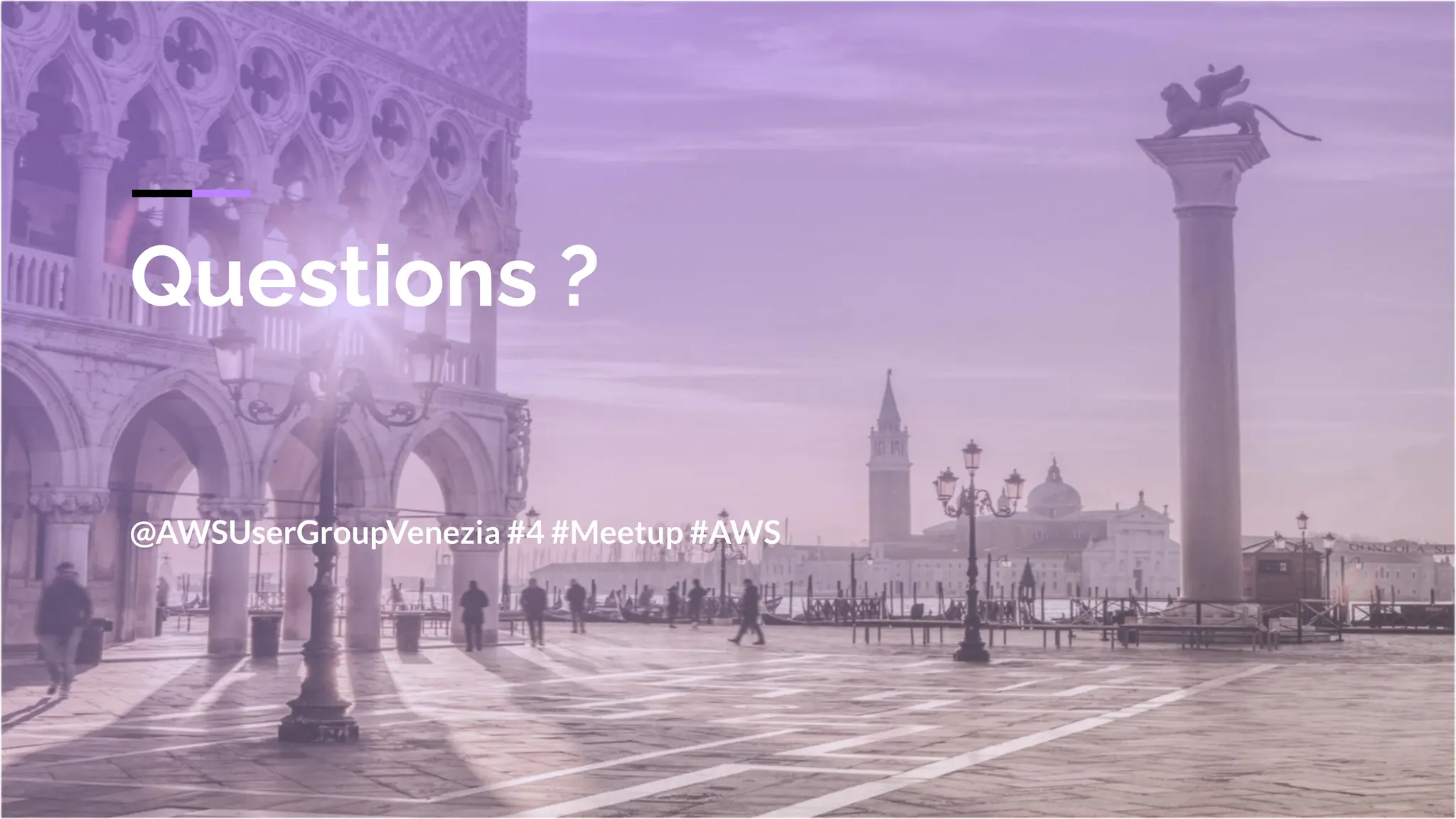 Questions ?
@AWSUserGroupVenezia #4 #Meetup #AWS
 