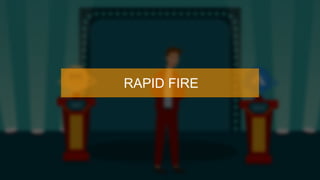 RAPID FIRE
 