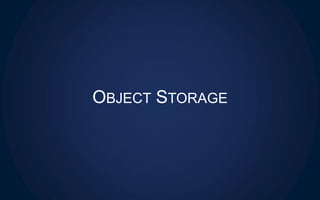 OBJECT STORAGE
 