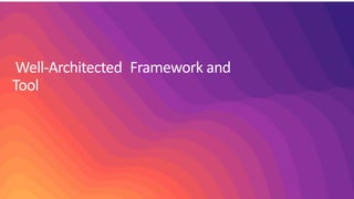 Well-Architected Framework and
Tool
 