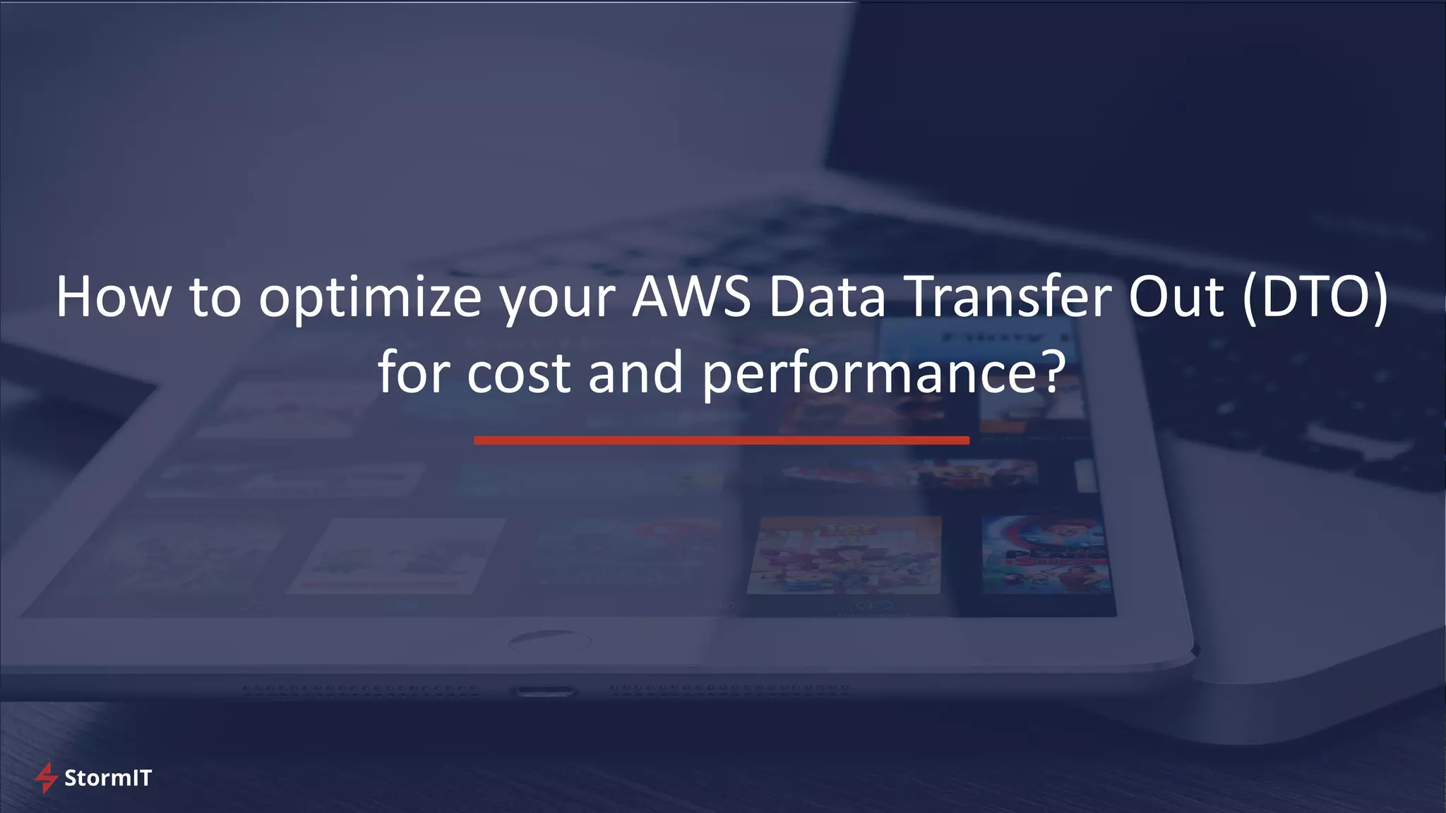 How to optimize your AWS Data Transfer Out (DTO)
for cost and performance?
 