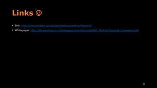 • Link: https://aws.amazon.com/pt/architecture/well-architected/
• Whitepaper: http://d0.awsstatic.com/whitepapers/architecture/AWS_Well-Architected_Framework.pdf
23
Links 
 