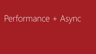 Performance + Async
 