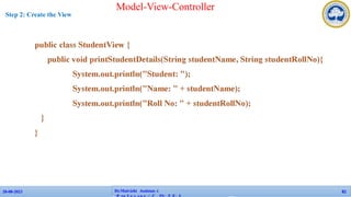 Model-View-Controller
Step 2: Create the View
Dr.Maivizhi AssistanAt
28-08-2023 82
 