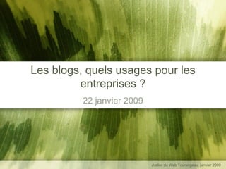 Les blogs, quels usages pour les entreprises ? 22 janvier 2009 