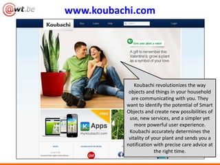 www.koubachi.com




              Koubachi revolutionizes the way
           objects and things in your household
       ...