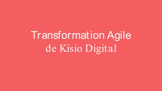 Transformation Agile
de Kisio Digital
 