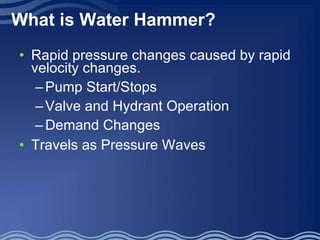 What is Water Hammer? ,[object Object],[object Object],[object Object],[object Object],[object Object]