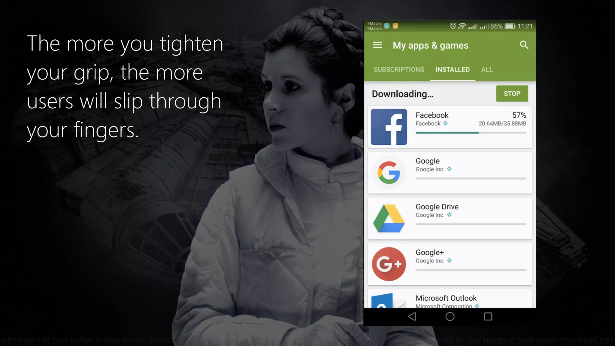 The more you tighten
your grip, the more
users will slip through
your fingers.
 