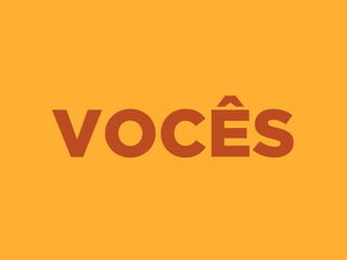 VOCÊS
 