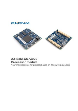 AX-SoM-XC7Z020
Processor module
Your main resource for projects based on Xilinx Zynq XC7Z020
 