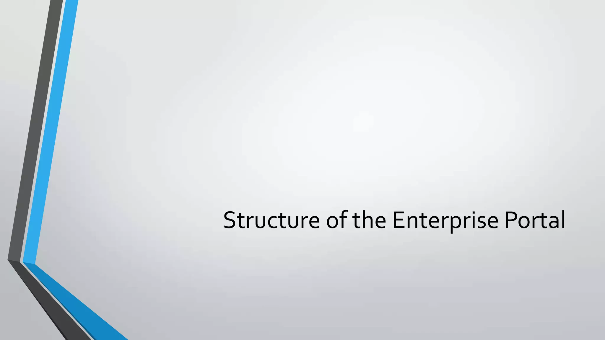 Structure of the Enterprise Portal
 