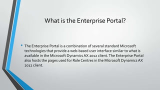 Ax 2012 enterprise portal development | PPTX