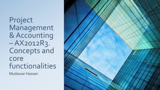 Project Management and Accounting concepts in Dynamics AX2012 R3 | PPTX