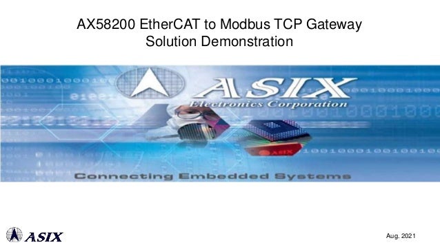 AX58200 EtherCAT to Modbus TCP Gateway
Solution Demonstration
Aug. 2021
 