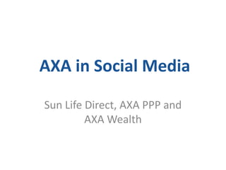AXA in Social Media Sun Life Direct, AXA PPP and AXA Wealth 