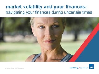 market volatility and your finances:
 navigating your finances during uncertain times




GE-46524 (10/08) AXA Advisors, LLC
GE-45624 (10/08)
 